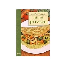 Jela od povrća - Najbolje iz domaće kuhinje