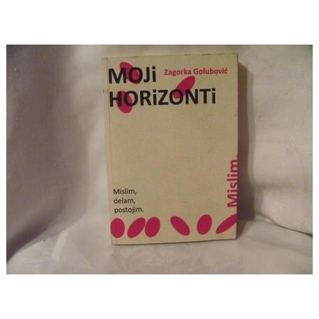 Moji horizonti - Mislim, delam, postojim