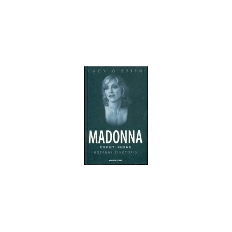Madonna - Poput ikone - Potpuni životopis 