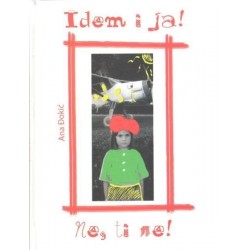 Idem i ja! Ne, ti ne!