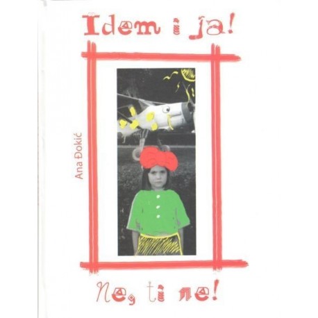 Idem i ja! Ne, ti ne!