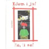 Idem i ja! Ne, ti ne!