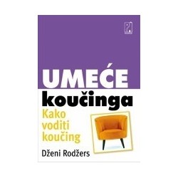Umeće Koučinga - Kako voditi koučing