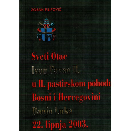Sveti otac Ivan Pavao II. u II. pastirskom pohodu Bosni I Hercegovini