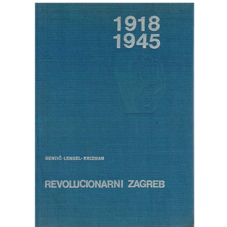 Revolucionarni Zagreb 1918-1945. - Kronologija