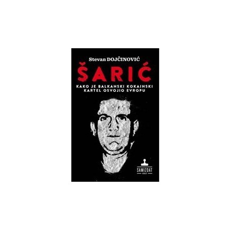 Šarić - Kako je balkanski kokainski kartel osvojio Evropu