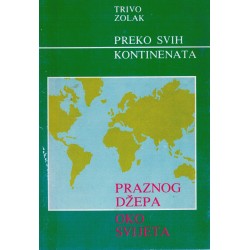 Preko svih kontinenata - Praznog džepa oko svijeta
