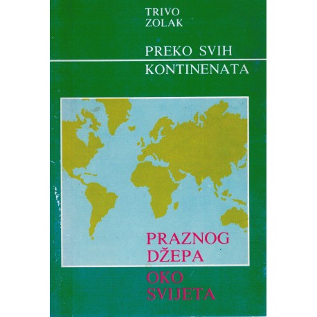 Preko svih kontinenata - Praznog džepa oko svijeta