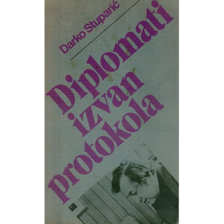 Diplomati izvan protokola - Ambasadori Titove Jugoslavije
