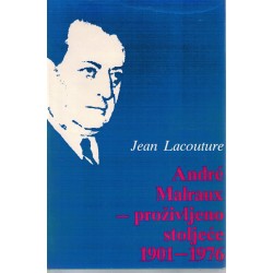 Andre Malraux - proživljeno stoljeće 1901 1976