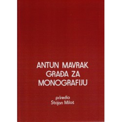 Antun Mavrak - Građa za monografiju