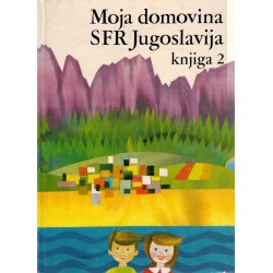 Moja domovina SFR Jugoslavija - Knjiga 2.