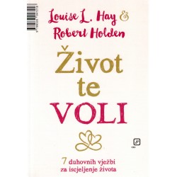 Život te voli - 7 duhovnih vježbi za iscjeljenje života