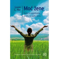 Moć žene - Vodič o uspješnom životu za svaku ženu