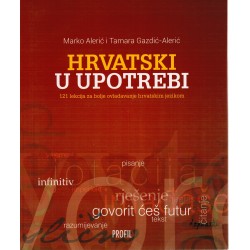 Hrvatski u upotrebi - 121 lekcija za bolje ovladavanje hrvatskim jezikom