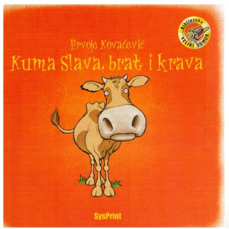 Kuma Slava, brat i krava   +